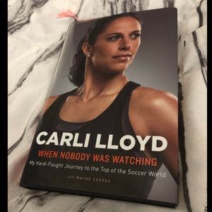 When Nobody Was Watching by Carli Lloyd